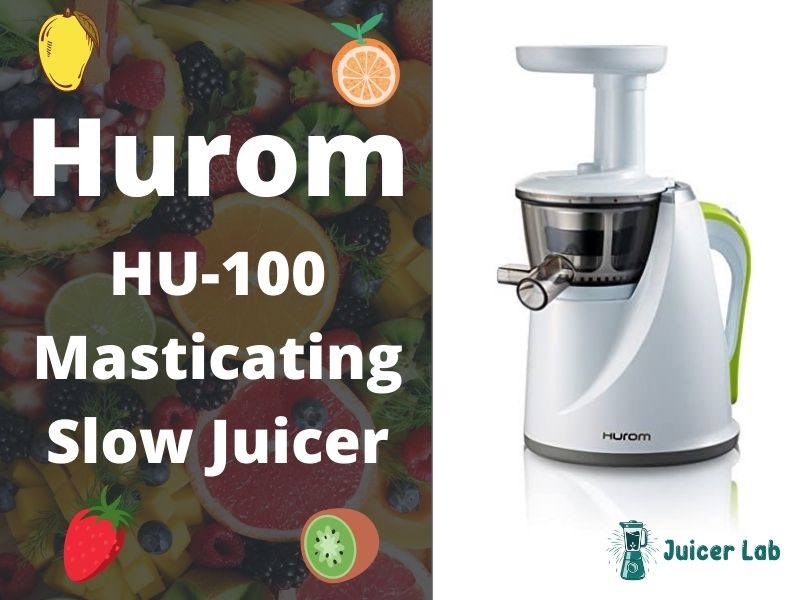 Hurom HU-100 Masticating Slow Juicer Review