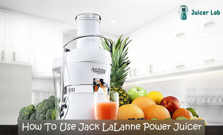 How To Use Jack LaLanne Power Juicer